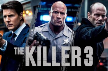 The Killer 3 (2025) Movie || Tom Cruise Dwayne Johnson, Jason Statham, |updates Fact And Review