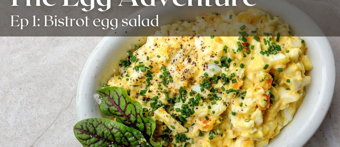 The Egg Aventure – Ep 1 :Bistrot Style Egg Salad The Egg Aventure - Ep 1 :Bistrot Style Egg Salad