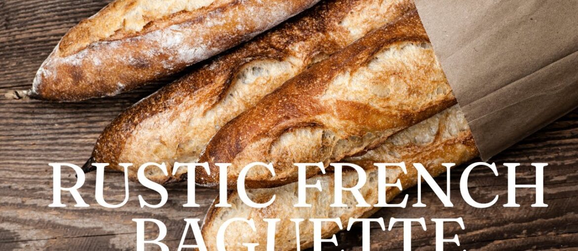 Rustic French Baguette Recipe: A Taste of Tradition Rustic French Baguette Recipe: A Taste of Tradition