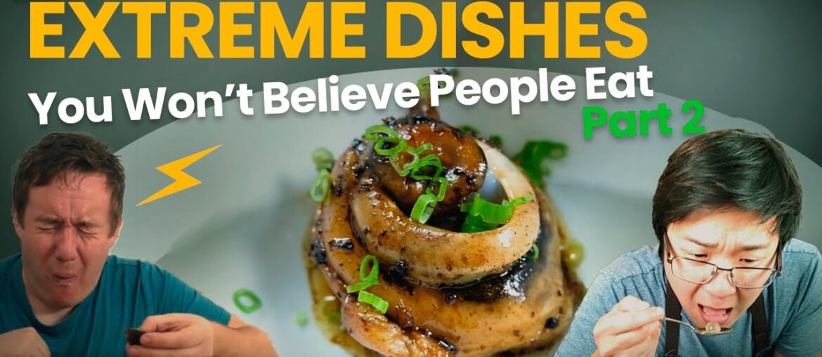 Dishes You Won’t Believe People Eat - Part2