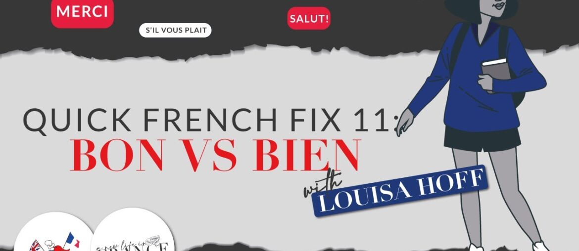Quick Fix French 11: Understanding the difference between Bon and Bien | French for Beginners