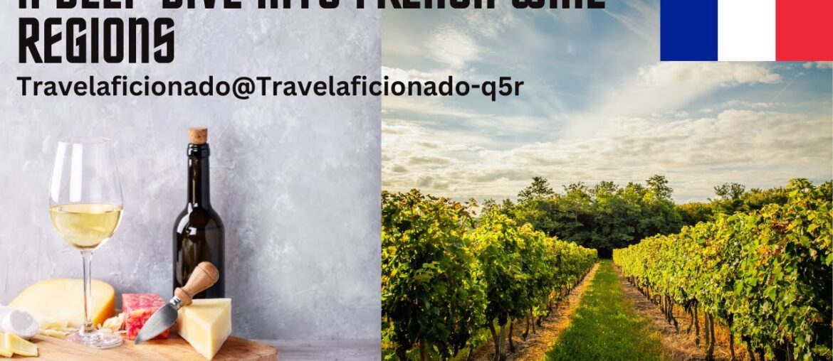 A Deep Dive into French Wine Regions   Travelaficionado @Travelaficionado q5r