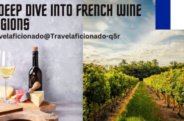 A Deep Dive into French Wine Regions   Travelaficionado @Travelaficionado q5r