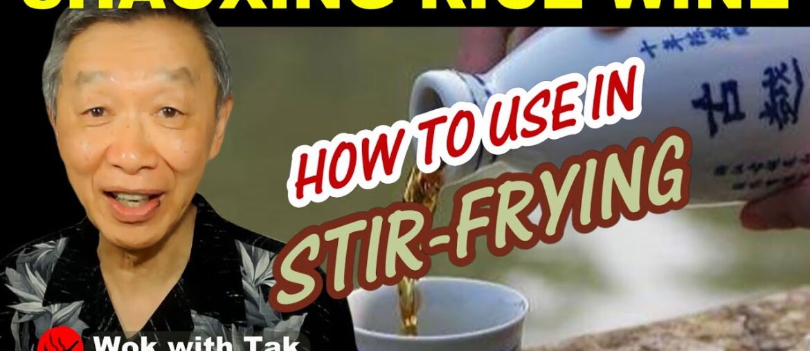 Origin of Shaoxing wine and its use in stir-frying Origin of Shaoxing wine and its use in stir-frying