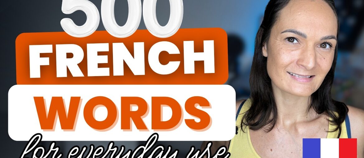 Master the 500 Most Common French Words: Intensive Course for Beginners