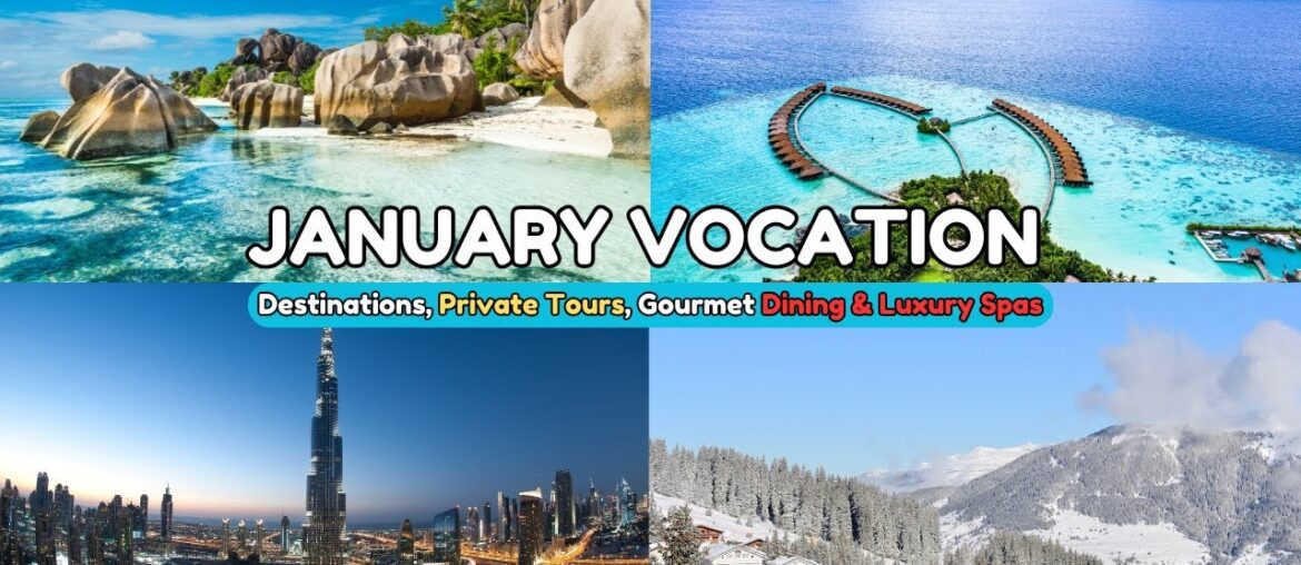 Top 7 Ultimate January Destinations Private Tours, Gourmet Dining & Luxury Spas Top 7 Ultimate January Destinations Private Tours, Gourmet Dining & Luxury Spas