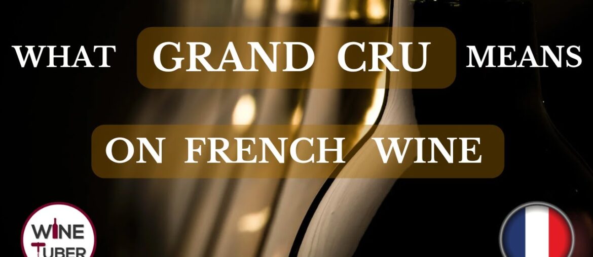 What Grand Cru means on French wine? | @WineTuber What Grand Cru means on French wine? | @WineTuber