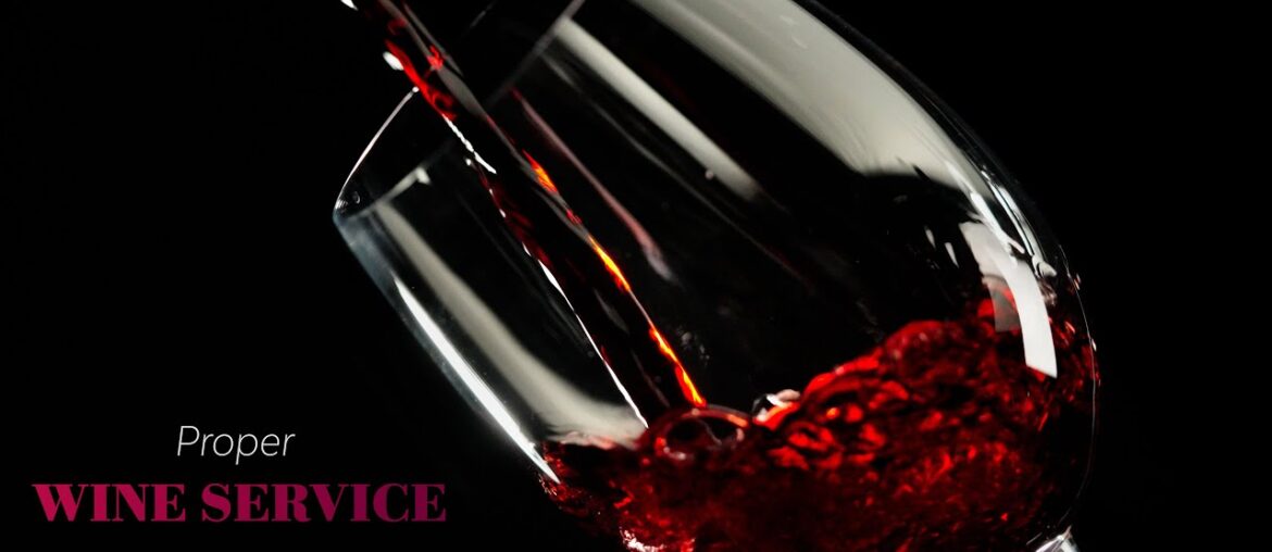 Proper Wine Service | Learn to Serve Wine Like a Professional Proper Wine Service | Learn to Serve Wine Like a Professional