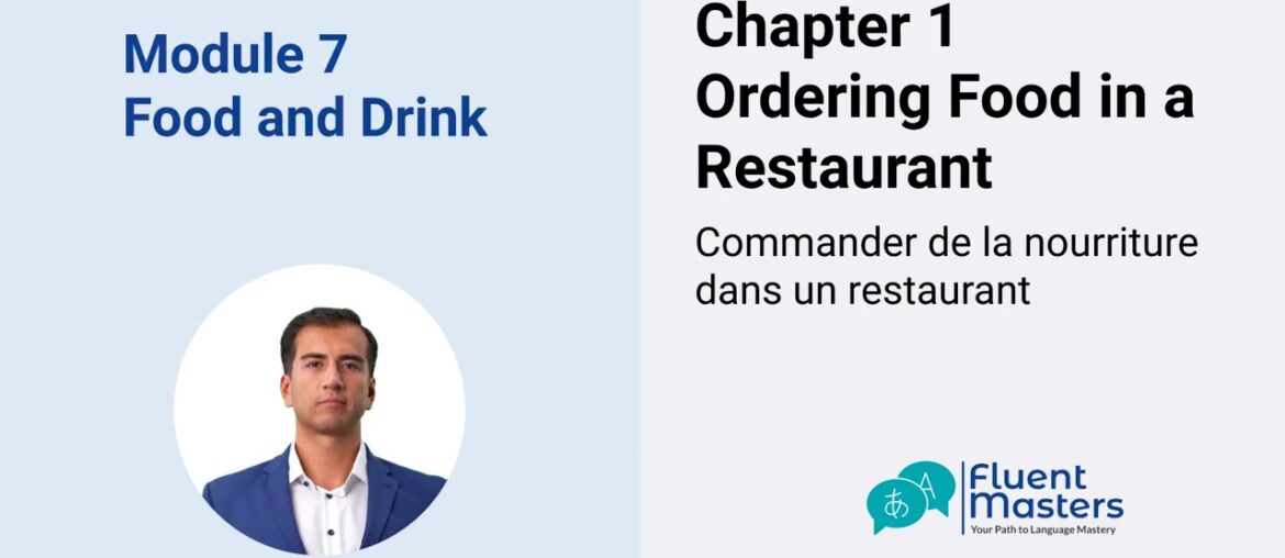 Module 7 (Chapter 1) Ordering Food in a French Restaurant: Essential Phrases & Pronunciation Module 7 (Chapter 1) Ordering Food in a French Restaurant: Essential Phrases & Pronunciation