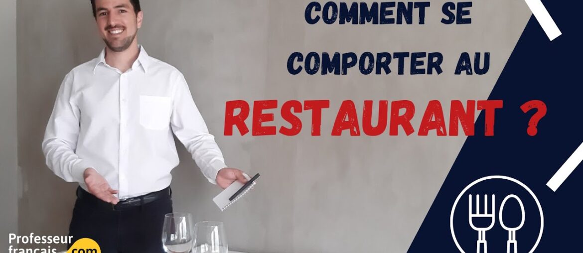 Comment se comporter au restaurant en France ? Comment se comporter au restaurant en France ?