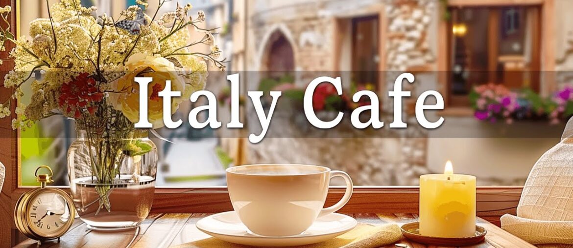 Italy Cafe | Morning Coffee Shop Ambience with Background Music & Positive Jazz for Work, Study Italy Cafe | Morning Coffee Shop Ambience with Background Music & Positive Jazz for Work, Study