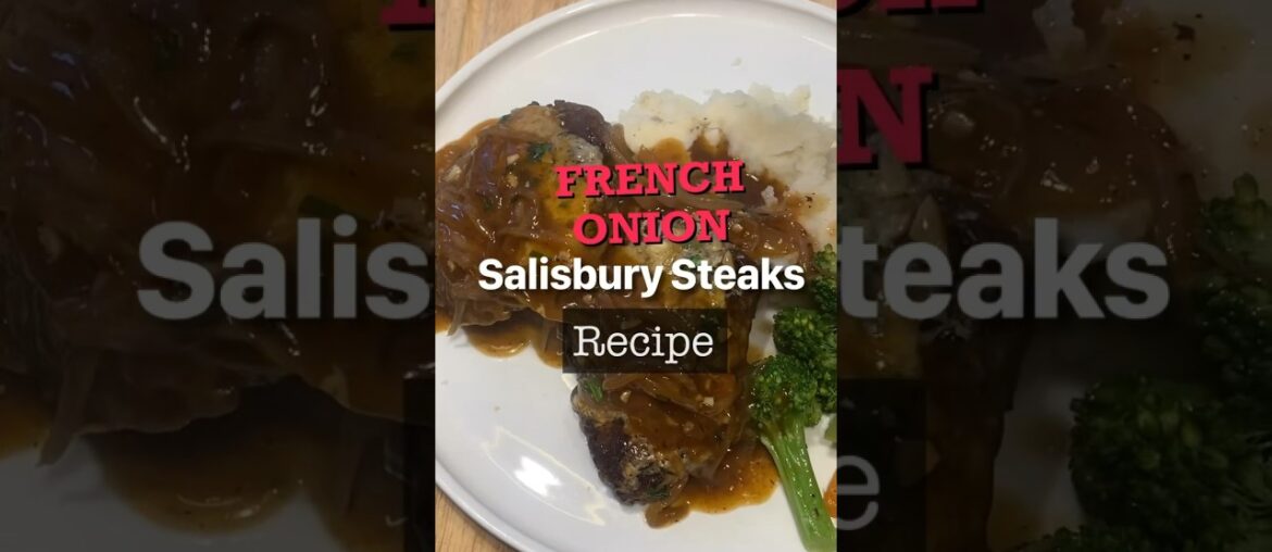 French Onion Salisbury Steaks Recipe!