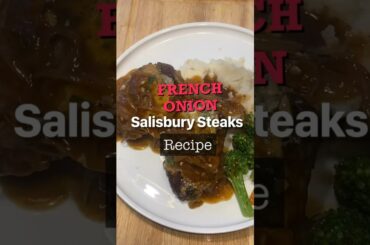 French Onion Salisbury Steaks Recipe!