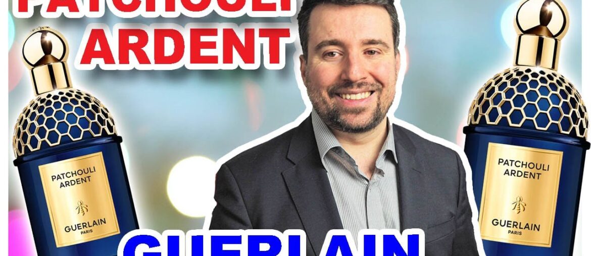 PATCHOULI ARDENT - GUERLAIN | NEW BOTTLE - FRAGRANCE REVIEW