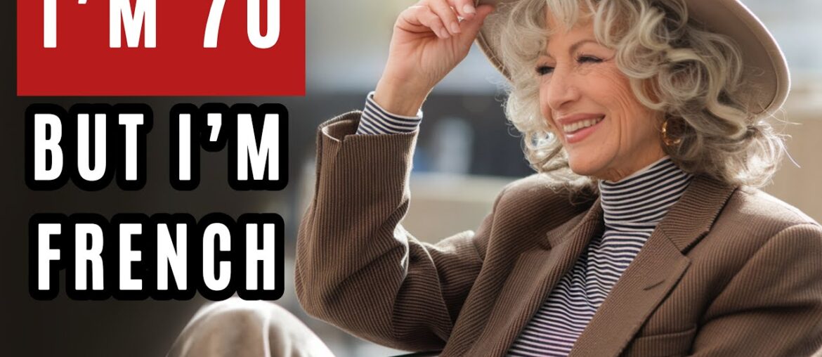 Secrets to How FRENCH Women 50+ Look SoYOUNG