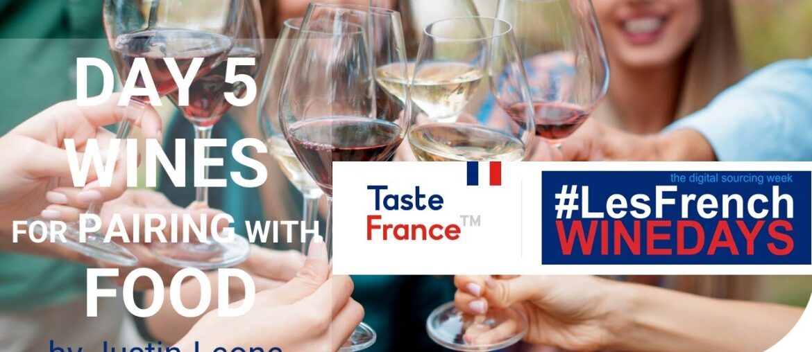 Les French Wine Days 2021 - Day 5 : Wines for Pairing with Food