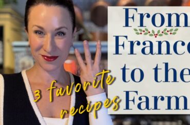 3 Favorite Recipes | My Cookbook, FROM FRANCE TO THE FARM