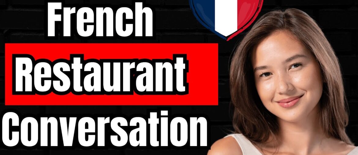 Real French Conversations for Dining Out: Order Like a Local!