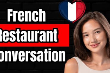 Real French Conversations for Dining Out: Order Like a Local!