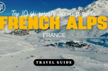 We visited 10 ski resorts in the Alps, and here’s what we think!