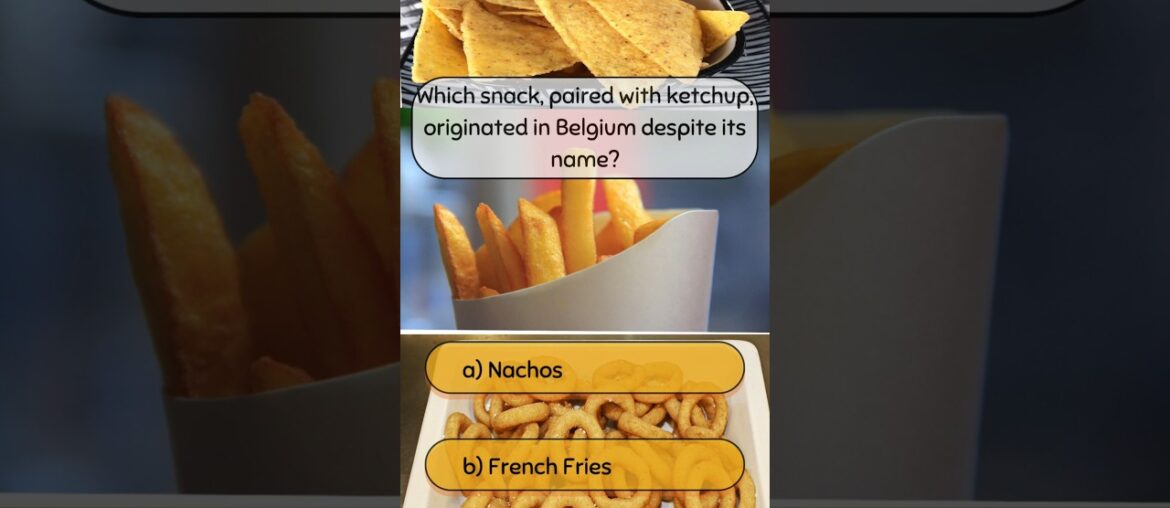 which snack, paired with ketchup, originated in Belgium despite its name?
