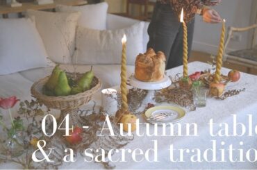 04 - AUTUMN TABLE & a sacred tradition!