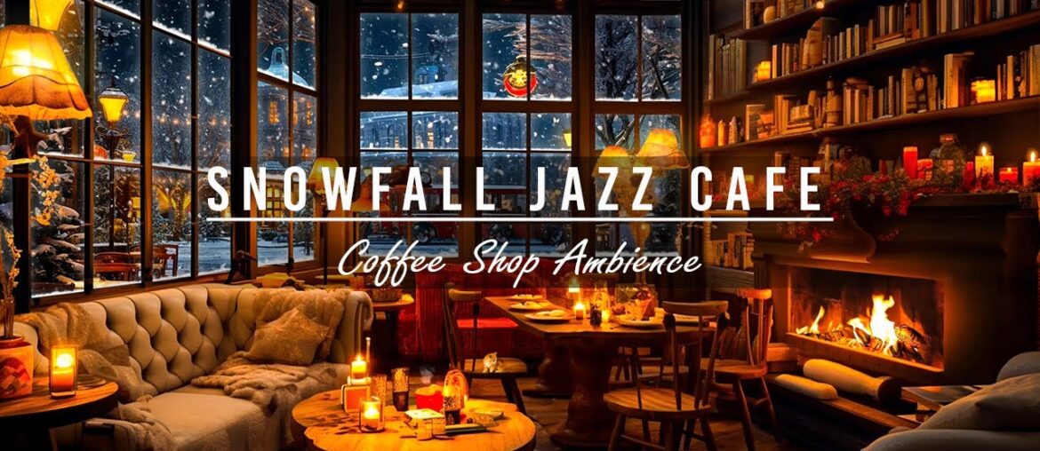 Snowfall Jazz Cafe | Slow Jazz Music in Winter Coffee Shop Ambience for Working, Studying & Relaxing Snowfall Jazz Cafe | Slow Jazz Music in Winter Coffee Shop Ambience for Working, Studying & Relaxing