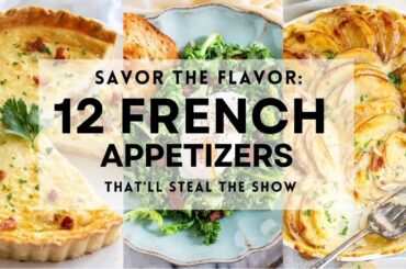 12 Traditional FRENCH APPETIZERS For Your Next Party | Easy and Delicious Recipe Ideas