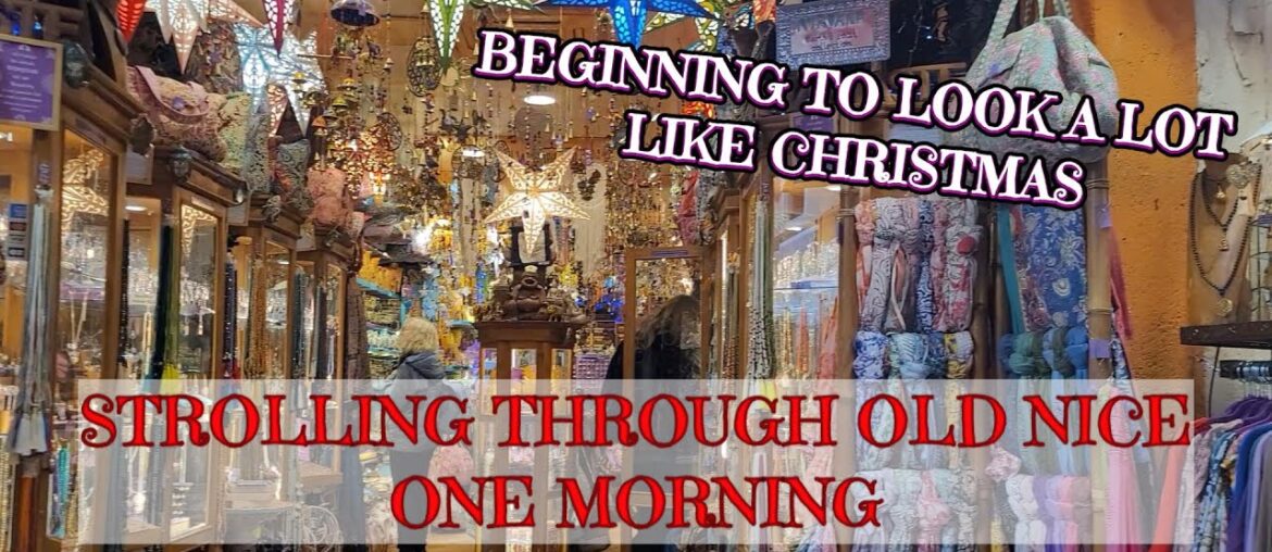 STROLLING THROUGH OLD NICE-GETTING FESTIVE FOR CHRISTMAS