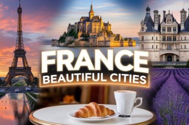 Top 10 Cities in France | Most Beautiful Cities in France |