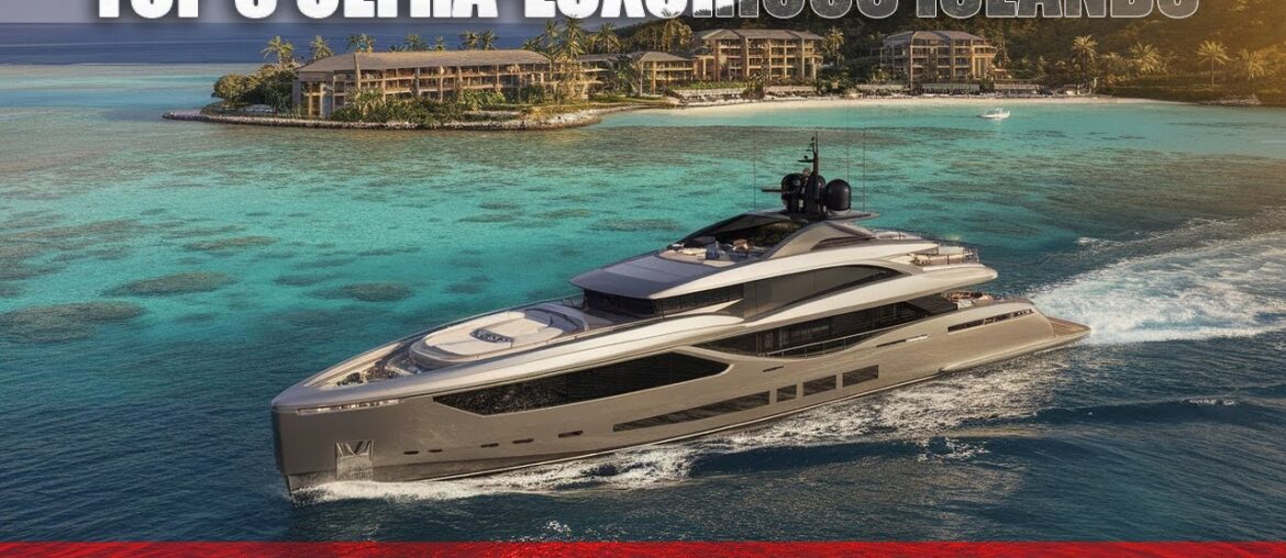 Top 8 Ultra-Luxurious Private Islands in the World