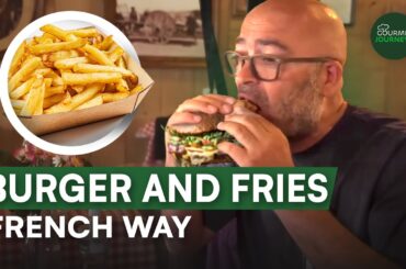 This Is How Frenchies Eat Burgers and Fries | Gourmet Journeys