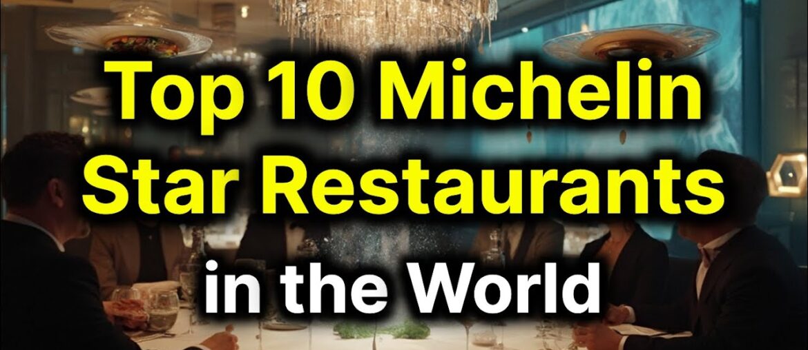 Top 10 Michelin-Star Restaurants in the World Top 10 Michelin-Star Restaurants in the World