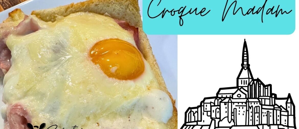 Croque Madame reminds me of France.