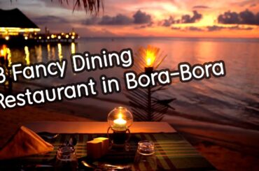 13 Fancy Dining Restaurant in Bora Bora