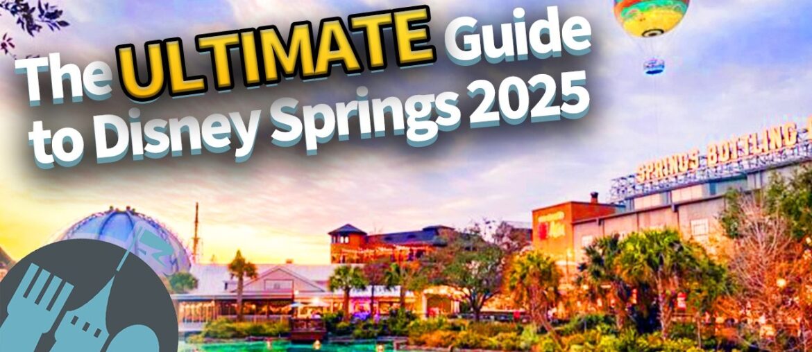 The ULTIMATE Guide to Disney Springs in 2025 The ULTIMATE Guide to Disney Springs in 2025