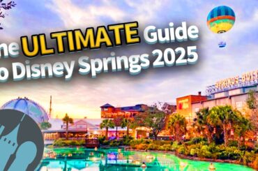 The ULTIMATE Guide to Disney Springs in 2025