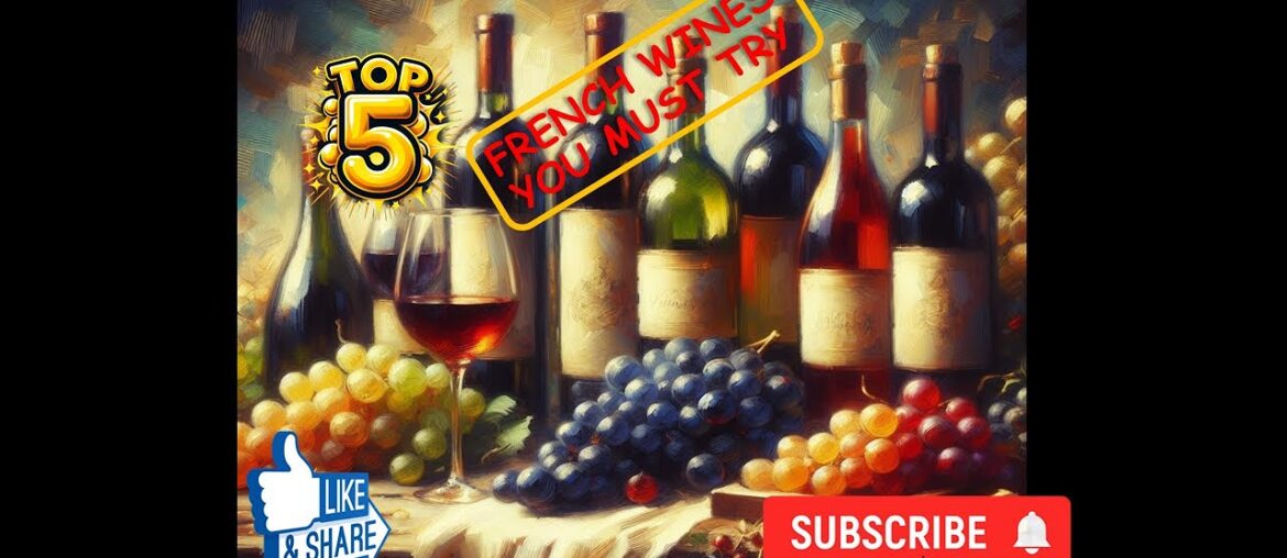 Top 5  French Wines You Must Try!