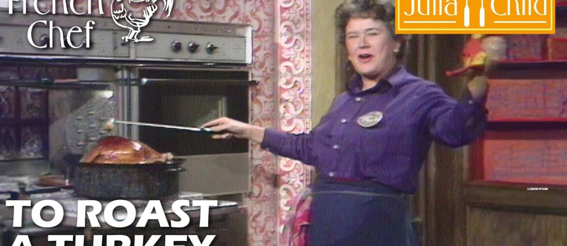 To Roast A Turkey | The French Chef Season 9 | Julia Child To Roast A Turkey | The French Chef Season 9 | Julia Child