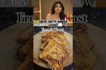 Shilpa Shetty Kundra Loves FRENCH TOAST /Easy French Toast Recipe #shorts #shilpashetty #frenchtoast