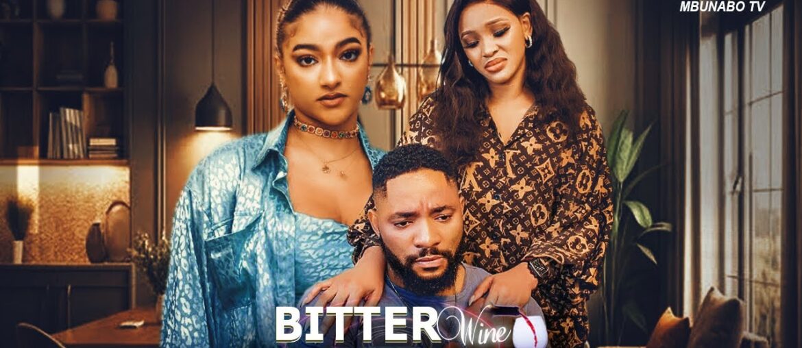 BITTER WINE - SOPHIA ALAKIJA, JOHN EKEANEM, VERA AGANAGA latest 2024 nigerian movies