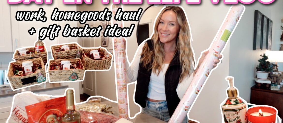 HomeGoods Haul, Easy Gift Basket Idea, Work & Daily Chores // DAY IN THE LIFE VLOG