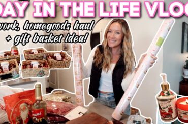 HomeGoods Haul, Easy Gift Basket Idea, Work & Daily Chores // DAY IN THE LIFE VLOG