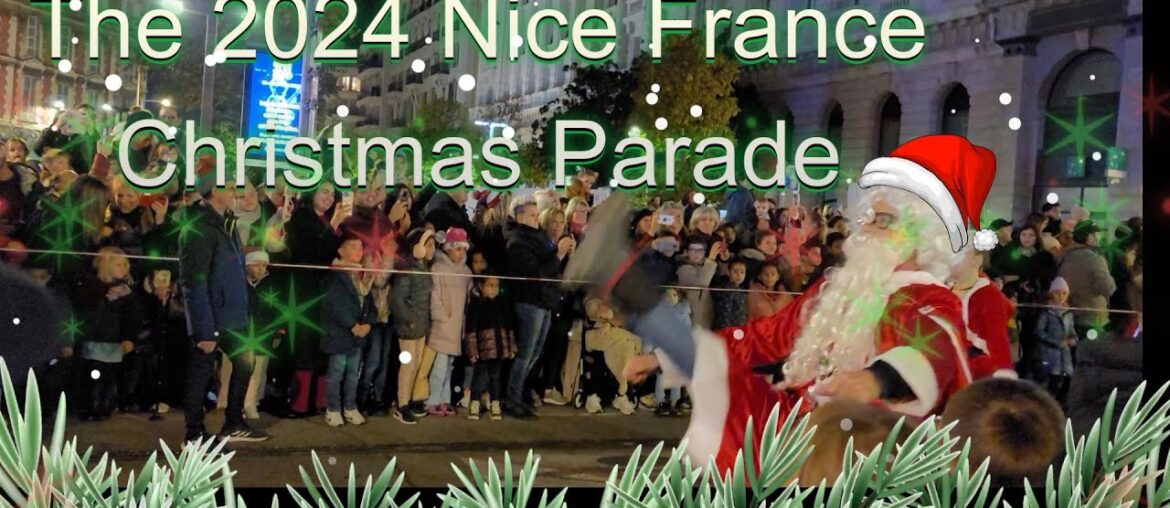 THE 2024 NICE FRANCE CHRISTMAS SHOPPING PARADE THE 2024 NICE FRANCE CHRISTMAS SHOPPING PARADE