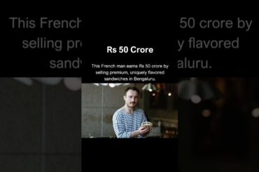 This french man earns Rs 50 Crore by selling sandwiches.