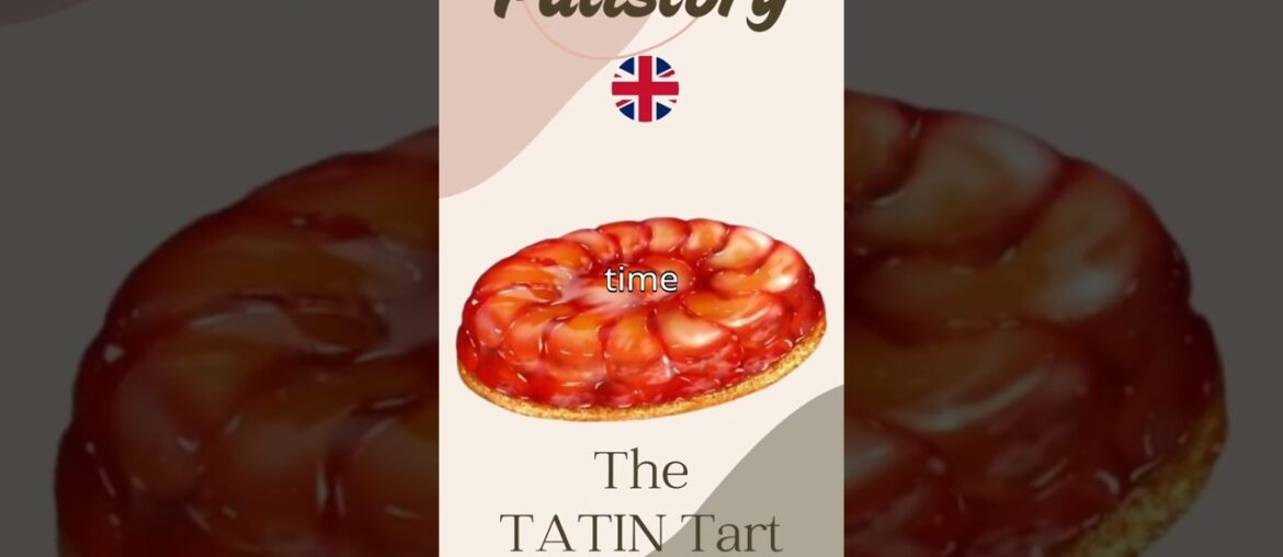 The real story of the Tatin tart . The real story of the Tatin tart .