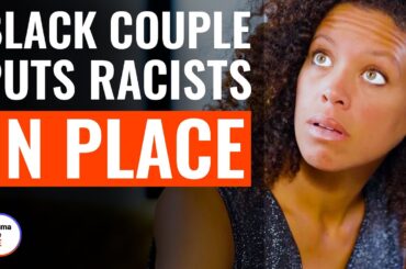 Black Couple Puts Racists In Place | @DramatizeMe
