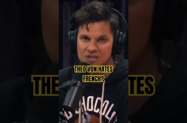 Theo Von Hates French!