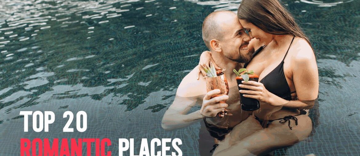 Discover the Top 20 Romantic Places to Spark Your Love