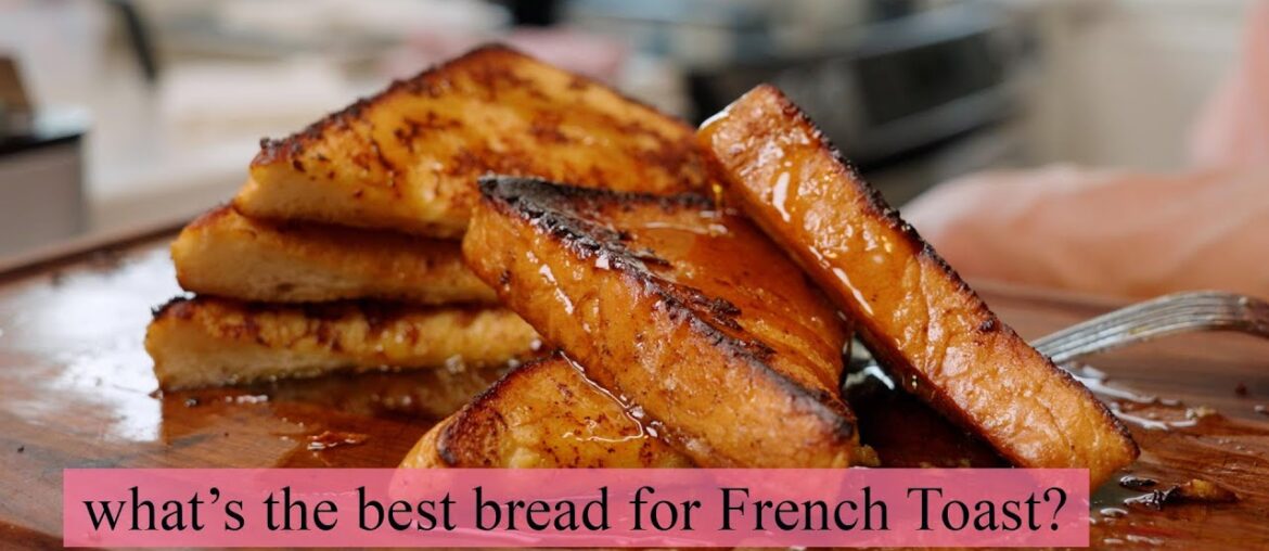 What’s the Best Bread for French Toast? | Kenji’s Cooking Show What's the Best Bread for French Toast? | Kenji's Cooking Show